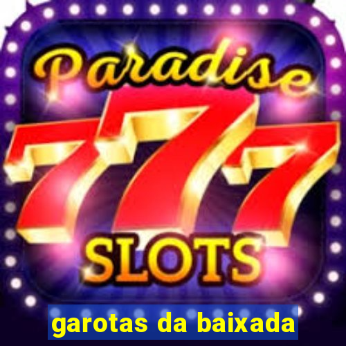 garotas da baixada